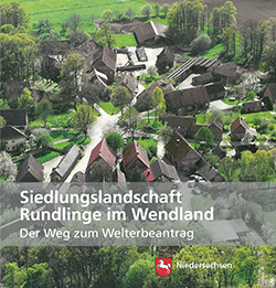 Siedlungslandschaft Rundlinge im Wendland Der Weg zum Welterbeantrag NLD 2